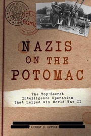 Buy Nazis on the Potomac - The Top-Secret Intelligence Operation that Helped Win World War II