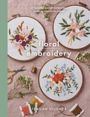Buy Floral Embroidery - Create 10 Beautiful Modern Embroidery Projects Inspired by Nature