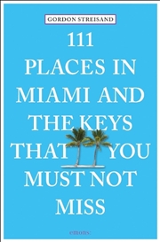 Buy 111 Places in Miami and the Keys that You Must Not Miss