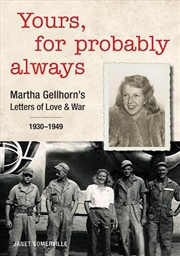 Buy Yours, for Probably Always - Martha Gellhorn's Letters of Love and War 1930-1949