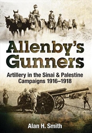 Buy Allenby's Gunners - Artillery in the Sinai & Palestine Campaigns 1916-1918