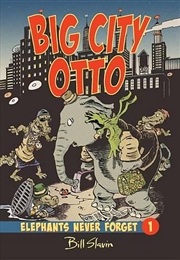 Buy Big City Otto - Elephants Never Forget Book 1