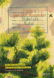 Buy I Saw A Beautiful Woodpecker - The Diary of a Young Boy at the Outbreak World War II