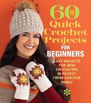 Buy 60 Quick Crochet Projects for Beginners - Easy Projects for New Crocheters in Pacific from Cascade Y