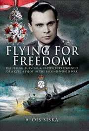 Buy Flying for Freedom - The Flying, Survival and Captivity Experiences of a Czech Pilot in the Second W