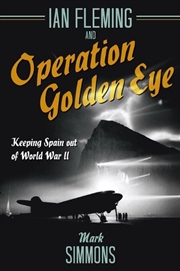 Buy Ian Fleming and Operation Golden Eye - Keeping Spain Out of World War II