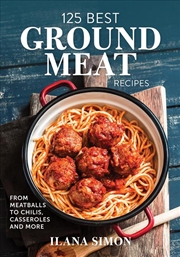Buy 125 Best Ground Meat Recipes - From Meatballs to Chilis, Casseroles and More