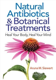Buy Natural Antibiotics and Botanical Treatments - Heal Your Body, Heal Your Mind