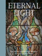 Buy Eternal Light - The Sacred Stained-Glass Windows of Louis Comfort Tiffany
