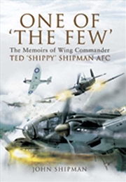 Buy One of 'the Few' - the Memoirs of Wing Commander Ted 'Shippy' Shipman Afc