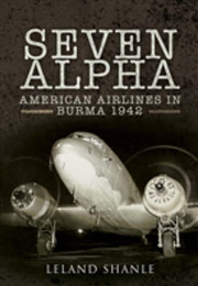 Buy Project Seven Alpha - American Airlines in Burma 1942