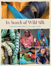 Buy In Search of Wild Silk - Exploring a Village Industry in the Jungles of India