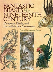 Buy Fantastic Beasts of the Nineteenth Century - Dragons, Birds, and Incredible Sea Creatures