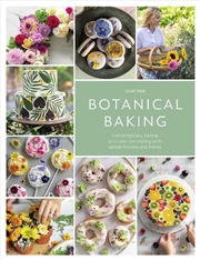 Buy Botanical Baking - Contemporary Baking and Cake Decorating with Edible Flowers and Herbs
