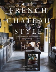 Buy French Chateau Style - Inside France's Most Exquisite Private Homes