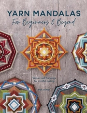 Buy Yarn Mandalas For Beginners And Beyond - Weave Yarn Mandalas for Mindful Meditation