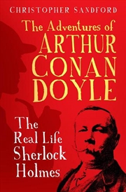 Buy Adventures of Arthur Conan Doyle - The Real Life of Sherlock Holmes