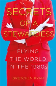 Buy Secrets of a Stewardess Flying the World in the 1980's