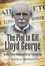 Buy Plot to Kill Lloyd George - The Story of Alice Wheeldon and the Peartree Conspiracy