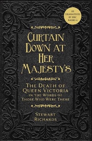 Buy Curtain Down at Her Majesty's - The Death of Queen Victoria in the Words of Those Who Were There