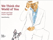 Buy We Think the World of You - People and Dogs Drawn Together