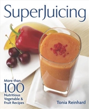 Buy Superjuicing - More Than 100 Nutritious Vegetable and Fruit Recipes