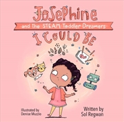 Buy I Could Be - Josephine and the STEAM Toddler Dreamers
