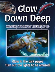 Buy Glow Down Deep - Amazing Creatures That Light Up