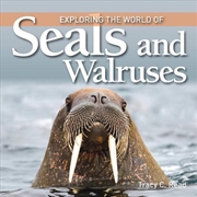 Buy Exploring the World of Seals and Walruses