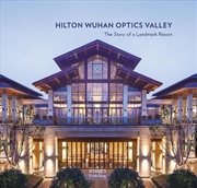 Buy Hilton Wuhan Optics Valley - The Story of a Landmark Resort