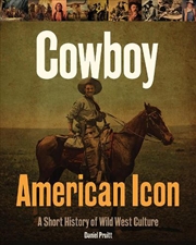 Buy Cowboy American Icon - A Short History of Wild West Culture