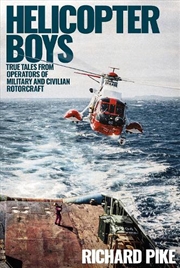 Buy Helicopter Boys - True Tales from Operators of Military and Civilian Rotorcraft