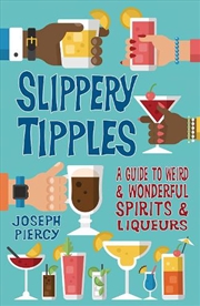 Buy Slippery Tipples - A Guide to Weird and Wonderful Spirits and Liqueurs