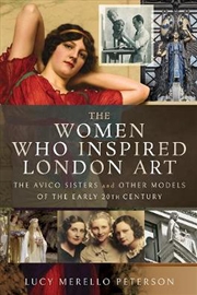 Buy Women Who Inspired London Art - The Avico Sisters and Other Models of the Early 20th Century