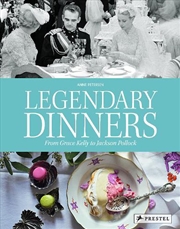 Buy Legendary Dinners - From Grace Kelly to Jackson Pollock