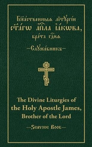 Buy Divine Liturgies Of The Holy Apostle James, Brother Of The Lord - Parallel Slavonic-English Text