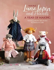 Buy Luna Lapin and Friends, a Year of Making - Sewing patterns and stories for heirloom dolls