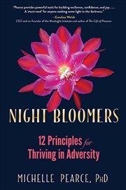 Buy Night Bloomers - 12 Principles for Thriving in Adversity