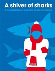 Buy Shiver of Sharks - A Compilation of Aquatic Collective Nouns
