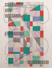 Buy Charmion von Wiegand - Expanding Modernism