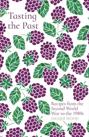 Buy Tasting the Past - Recipes from the Second World War to the 1980's