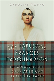Buy Fabulous Frances Farquharson - The Colourful Life of an American in the Highlands