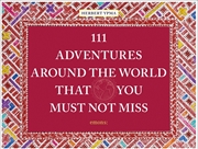 Buy 111 Adventures Around the World That You Must Not Miss
