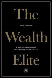 Buy Wealth Elite - A Groundbreaking Study of the Psychology of the Super Rich