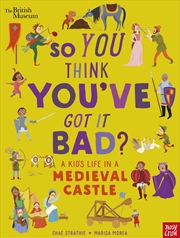 Buy A Kid's Life in a Medieval Castle (So You Think You've Got It Bad?)