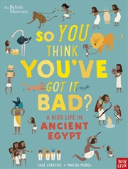 Buy A Kid's Life in Ancient Egypt (So You Think You've Got It Bad?)