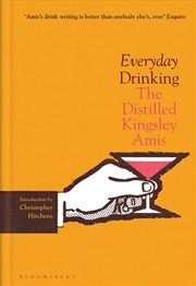 Buy Everyday Drinking: The Distilled Kingsley Amis