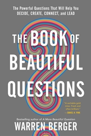 Buy The Book Of Beautiful Questions: The Powerful Questions That Will Help You Decide