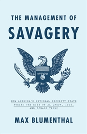 Buy The Management Of Savagery: How America's National Security State Fueledthe Rise Of Al Qaeda, Isis A