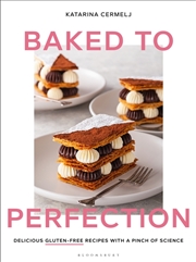 Buy Baked To Perfection: Delicious Gluten-Free Recipes, With A Pinch Of Science
